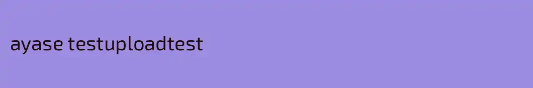 ayase testuploadtest